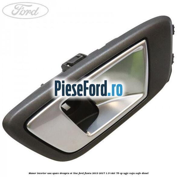 Maner interior usa spate dreapta ST Line Ford Fiesta 2013-2017 1.5 TDCi 75 cp UGJC, XUJA, XUJB diesel