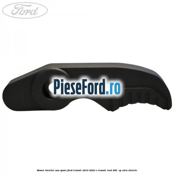 Maner interior usa spate Ford Transit 2019-2023 E-TRANSIT RWD 269  cp C2RA electric