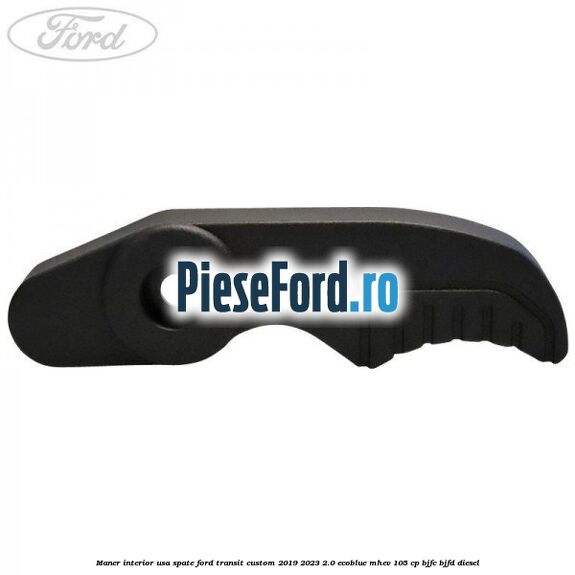Maner interior usa spate Ford Transit Custom 2019-2023 2.0 EcoBlue mHEV 105 cp BJFC, BJFD diesel