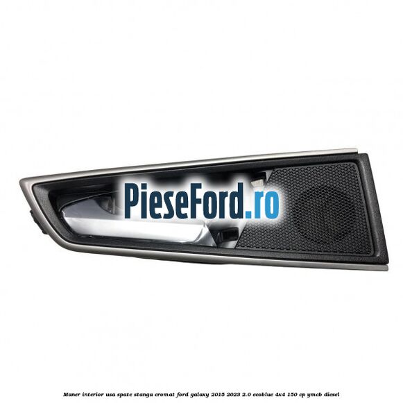 Maner interior usa spate stanga cromat Ford Galaxy 2015-2023 2.0 EcoBlue 4x4 150 cp Maner interior usa spate stanga cromat Ford Galaxy 2015-2023 2.0 EcoBlue 4x4 150 cp YMCB diesel