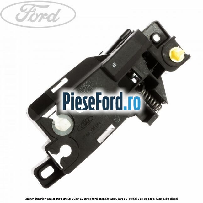 Maner interior usa stanga an 09/2010-12/2014 Ford Mondeo 2008-2014 1.6 TDCi 115 cp T1BA, T1BB, T1BC diesel