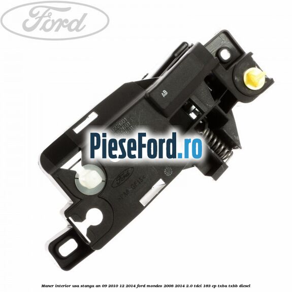 Maner interior usa stanga an 09/2010-12/2014 Ford Mondeo 2008-2014 2.0 TDCi 163 cp TXBA, TXBB diesel