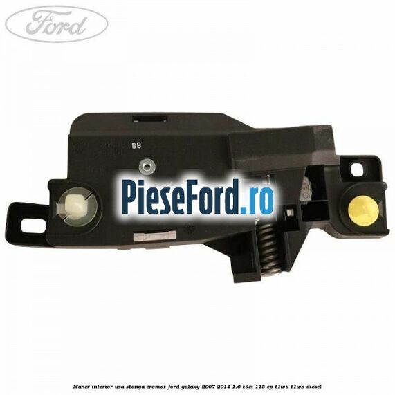 Maner interior usa stanga cromat Ford Galaxy 2007-2014 1.6 TDCi 115 cp T1WA, T1WB diesel