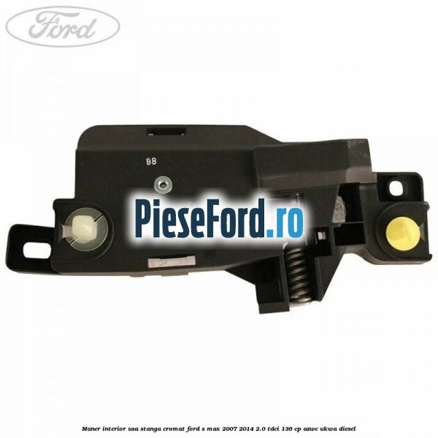 Maner interior usa stanga cromat Ford S-Max 2007-2014 2.0 TDCi 136 cp AZWC, UKWA diesel