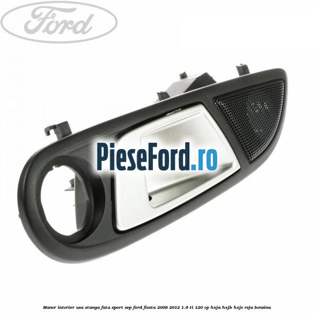 Maner interior usa stanga fata sport SVP Ford Fiesta 2008-2012 1.6 Ti 120 cp HXJA, HXJB, HXJE, RVJA benzina