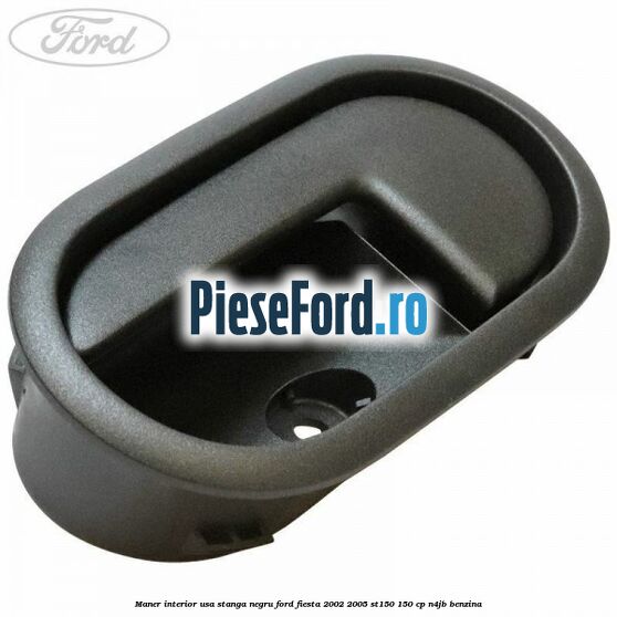 Maner interior usa stanga negru Ford Fiesta 2002-2005 ST150 150 cp N4JB benzina