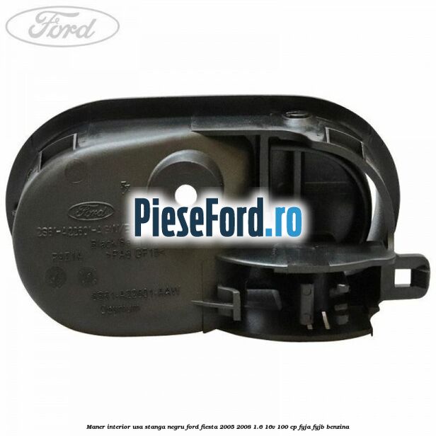 Maner interior usa stanga negru Ford Fiesta 2005-2008 1.6 16V 100 cp FYJA, FYJB benzina