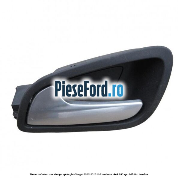 Maner interior usa stanga spate Ford Kuga 2016-2018 2.0 EcoBoost 4x4 230 cp C20HDTX benzina