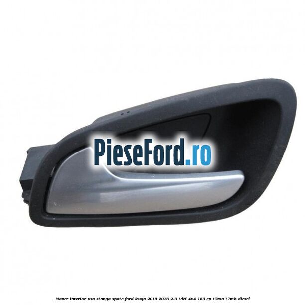 Maner interior usa stanga spate Ford Kuga 2016-2018 2.0 TDCi 4x4 150 cp T7MA, T7MB diesel