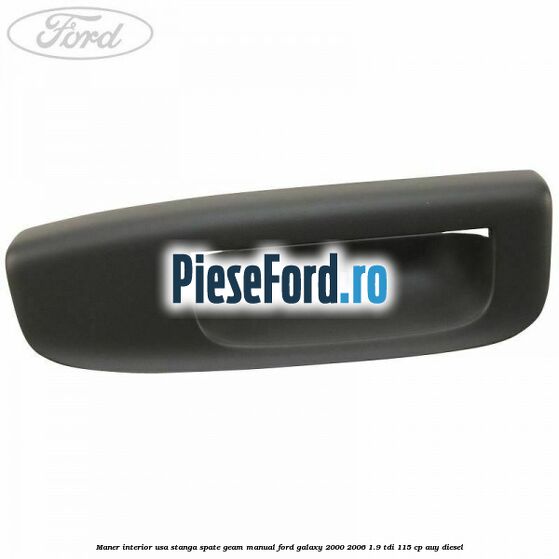 Maner interior usa stanga spate geam manual Ford Galaxy 2000-2006 1.9 TDI 115 cp AUY diesel