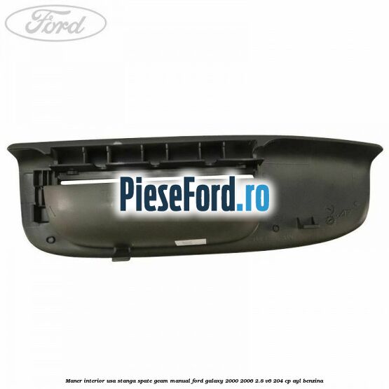 Maner interior usa stanga spate geam manual Ford Galaxy 2000-2006 2.8 V6 204 cp AYL benzina