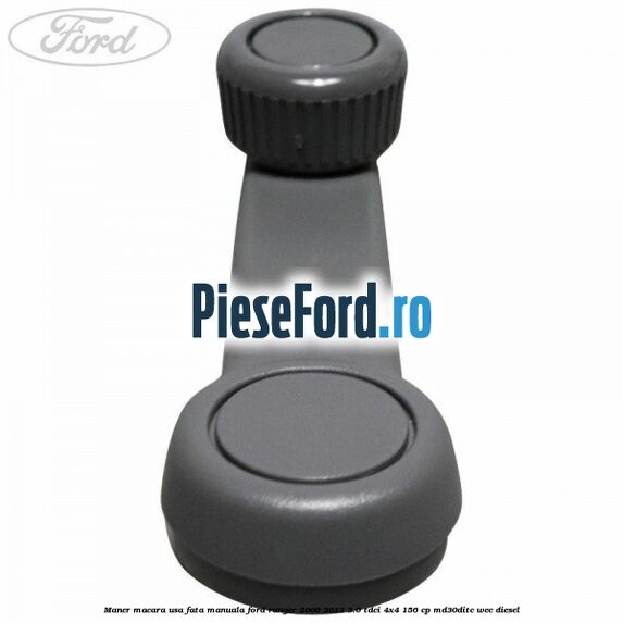 Maner macara usa fata manuala Ford Ranger 2006-2012 3.0 TDCi 4x4 156 cp MD30DITC, WEC diesel