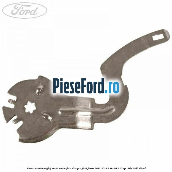 Maner metalic reglaj sezut scaun fata dreapta Ford Focus 2011-2014 1.6 TDCi 115 cp T1DA, T1DB diesel