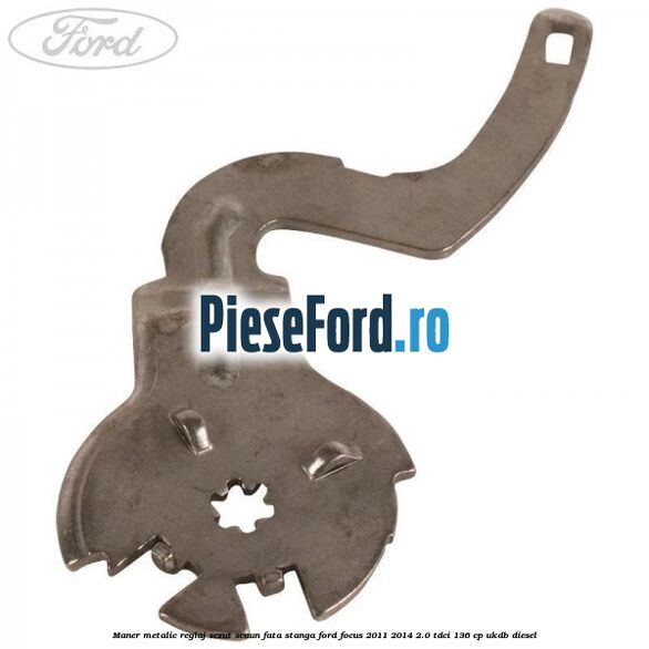 Maner metalic reglaj sezut scaun fata stanga Ford Focus 2011-2014 2.0 TDCi 136 cp UKDB diesel