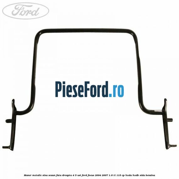 Maner metalic sina scaun fata dreapta 4/5 usi Ford Focus 2004-2007 1.6 Ti 115 cp Maner metalic sina scaun fata dreapta 4/5 usi Ford Focus 2004-2007 1.6 Ti 115 cp HXDA, HXDB, SIDA benzina