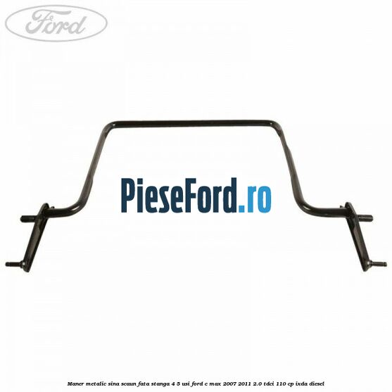 Maner metalic sina scaun fata stanga 4/5 usi Ford C-Max 2007-2011 2.0 TDCi 110 cp IXDA diesel