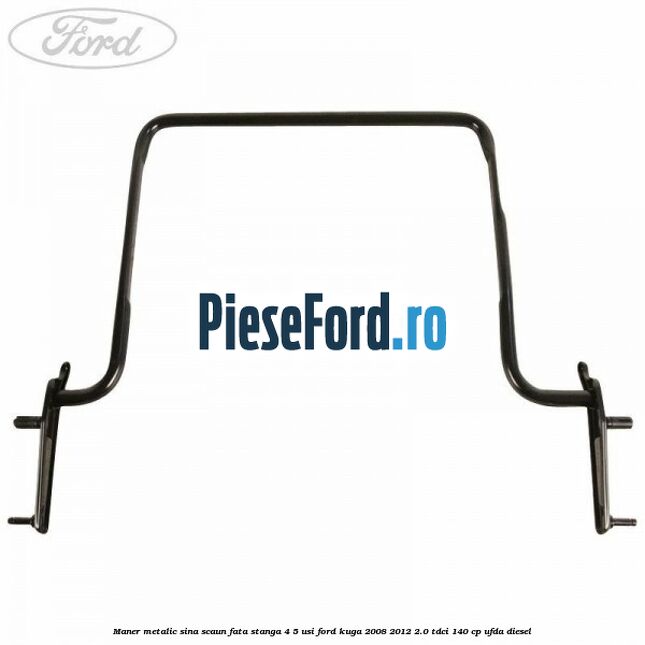 Maner metalic sina scaun fata stanga 4/5 usi Ford Kuga 2008-2012 2.0 TDCI 140 cp UFDA diesel