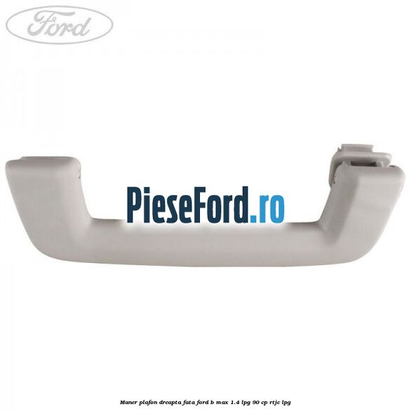 Maner plafon dreapta fata Ford B-Max 1.4 LPG 90 cp RTJC LPG