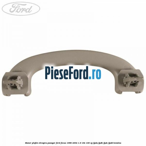 Maner plafon dreapta pasager Ford Focus 1998-2004 1.6 16V 100 cp FYDA, FYDB, FYDC, FYDD benzina