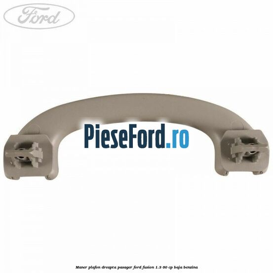 Maner plafon dreapta pasager Ford Fusion 1.3 60 cp BAJA benzina