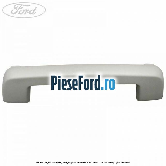 Maner plafon dreapta pasager Ford Mondeo 2000-2007 1.8 SCi 130 cp CFBA benzina