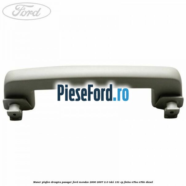 Maner plafon dreapta pasager Ford Mondeo 2000-2007 2.0 TDCi 131 cp FMBA, N7BA, N7BB diesel