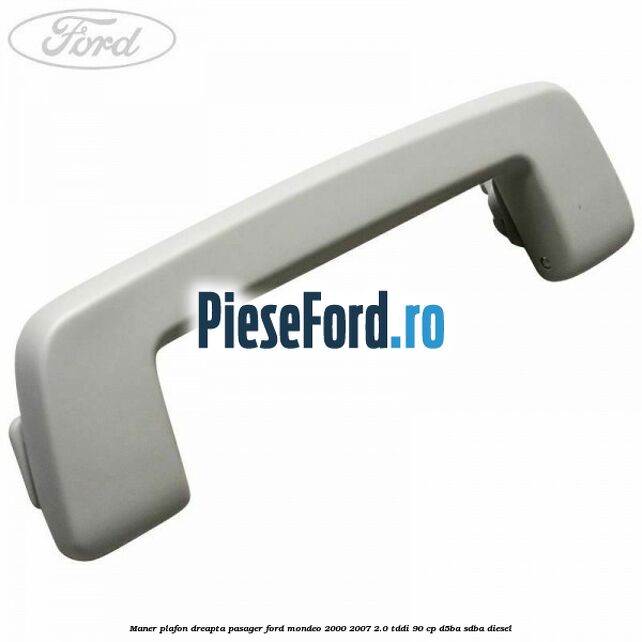 Maner plafon dreapta pasager Ford Mondeo 2000-2007 2.0 TDDI 90 cp D5BA, SDBA diesel