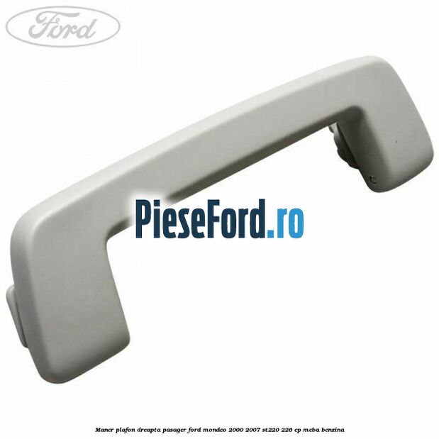 Maner plafon dreapta pasager Ford Mondeo 2000-2007 ST220 226 cp MEBA benzina