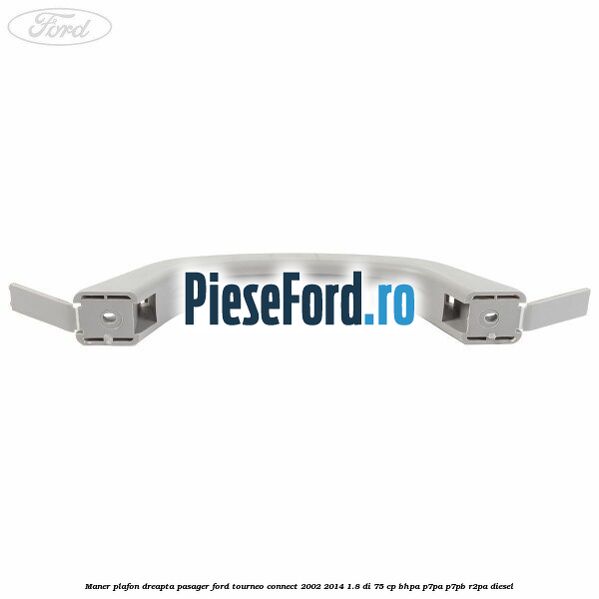 Maner plafon dreapta pasager Ford Tourneo Connect 2002-2014 1.8 Di 75 cp Maner plafon dreapta pasager Ford Tourneo Connect 2002-2014 1.8 Di 75 cp BHPA, P7PA, P7PB, R2PA diesel