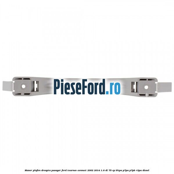 Maner plafon dreapta pasager Ford Tourneo Connect 2002-2014 1.8 Di 75 cp Maner plafon dreapta pasager Ford Tourneo Connect 2002-2014 1.8 Di 75 cp BHPA, P7PA, P7PB, R2PA diesel