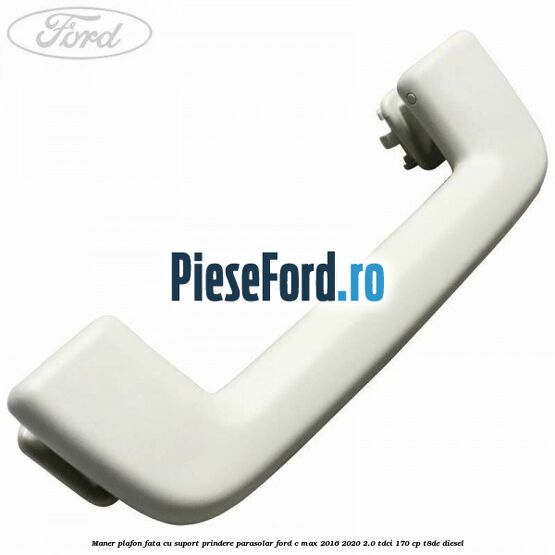 Maner plafon fata cu suport prindere parasolar Ford C-Max 2016-2020 2.0 TDCi 170 cp T8DE diesel
