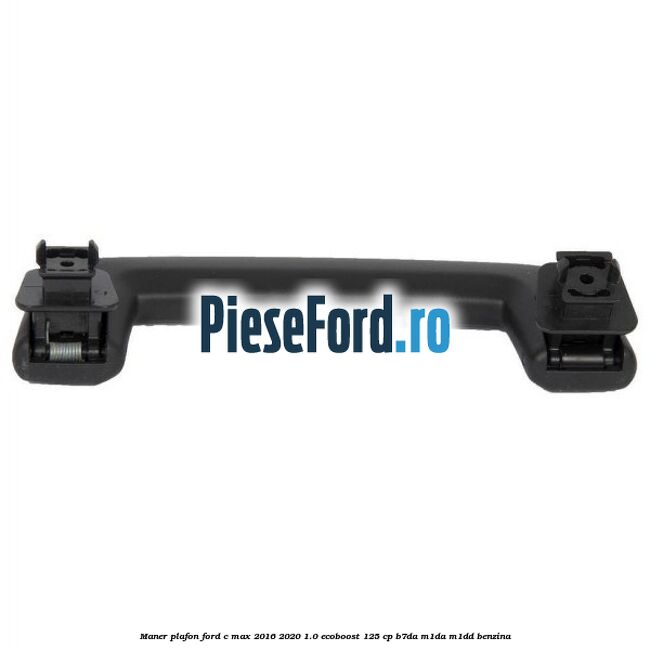 Maner plafon Ford C-Max 2016-2020 1.0 EcoBoost 125 cp B7DA, M1DA, M1DD benzina
