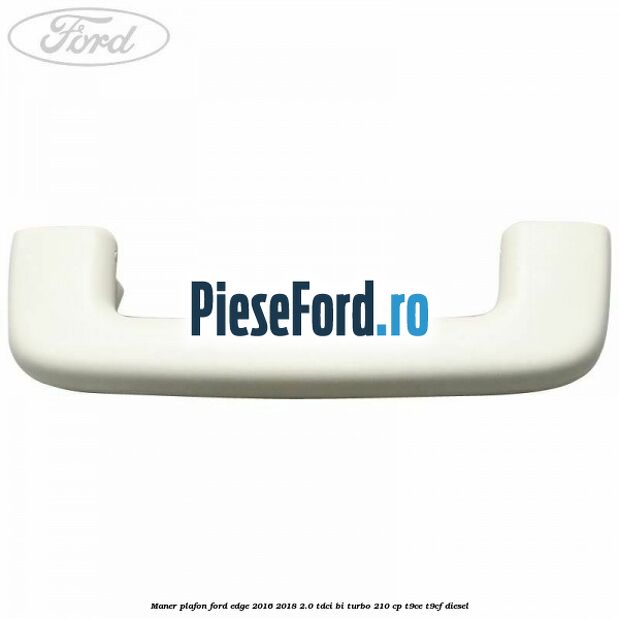 Maner plafon Ford Edge 2016-2018 2.0 TDCi Bi-Turbo 210 cp T9CE, T9CF diesel