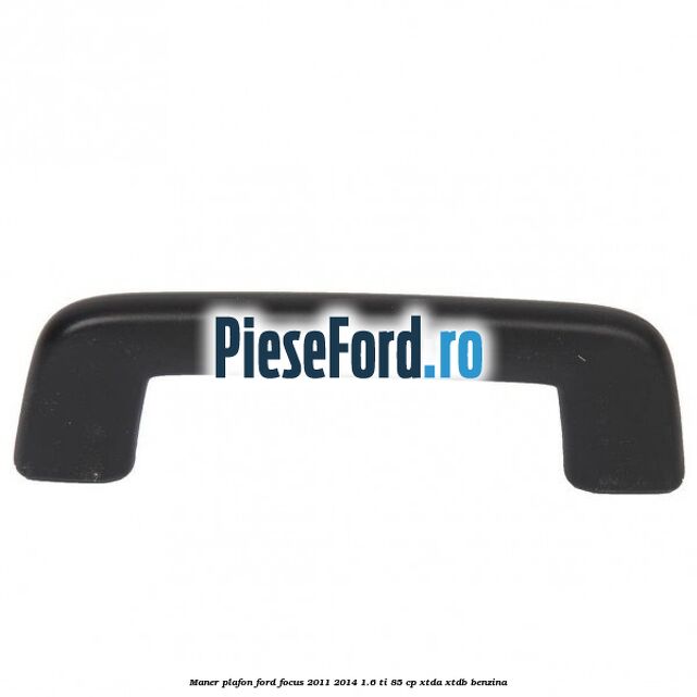 Maner plafon Ford Focus 2011-2014 1.6 Ti 85 cp XTDA, XTDB benzina