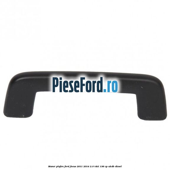 Maner plafon Ford Focus 2011-2014 2.0 TDCi 136 cp UKDB diesel