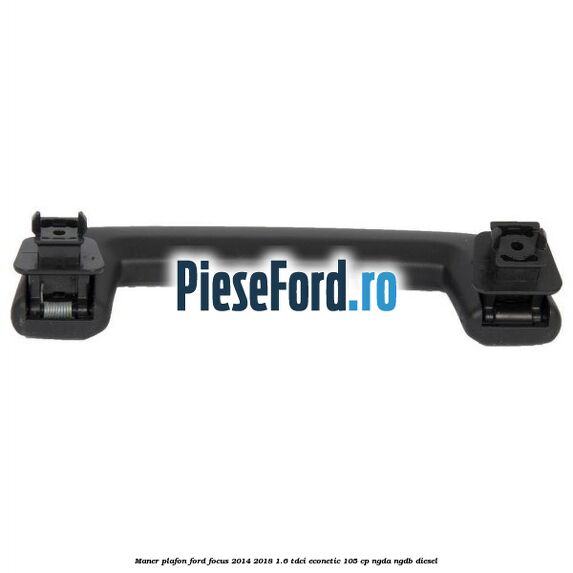 Maner plafon Ford Focus 2014-2018 1.6 TDCi ECOnetic 105 cp NGDA, NGDB diesel