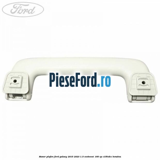 Maner plafon Ford Galaxy 2015-2023 1.5 EcoBoost 165 cp C15HDTX benzina