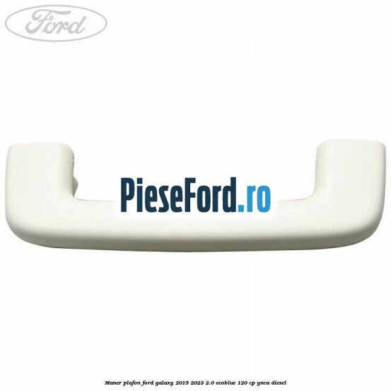 Maner plafon Ford Galaxy 2015-2023 2.0 EcoBlue 120 cp YNCA diesel