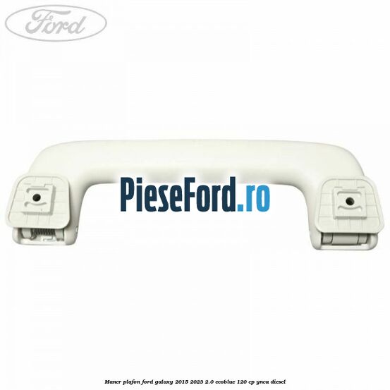 Maner plafon Ford Galaxy 2015-2023 2.0 EcoBlue 120 cp YNCA diesel