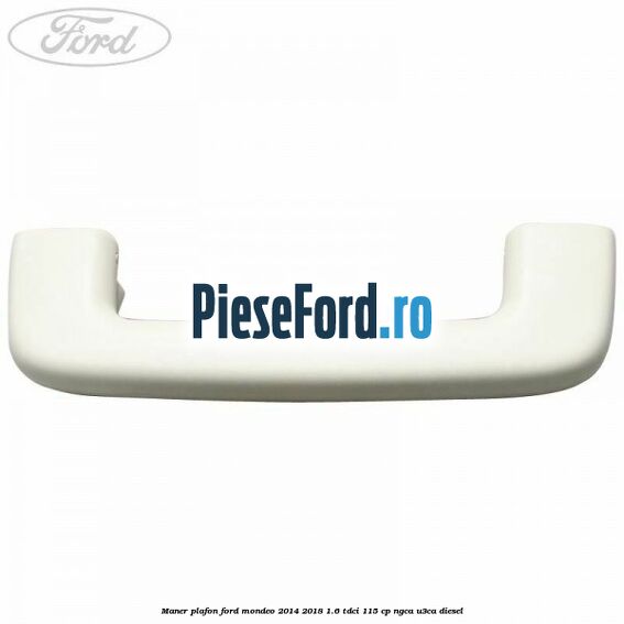 Maner plafon Ford Mondeo 2014-2018 1.6 TDCi 115 cp Maner plafon Ford Mondeo 2014-2018 1.6 TDCi 115 cp NGCA, U3CA diesel