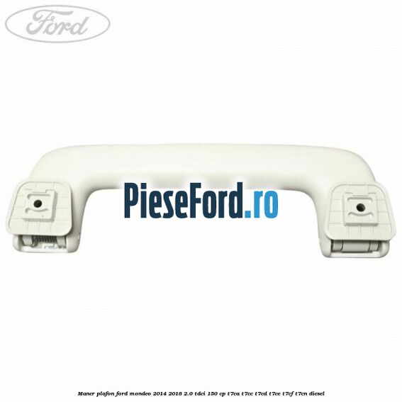 Maner plafon Ford Mondeo 2014-2018 2.0 TDCi 150 cp Maner plafon Ford Mondeo 2014-2018 2.0 TDCi 150 cp T7CA, T7CC, T7CD, T7CE, T7CF, T7CN diesel