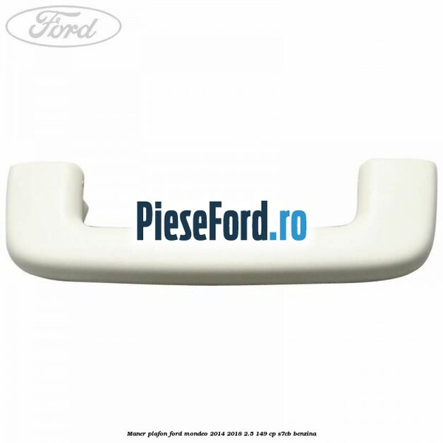Maner plafon Ford Mondeo 2014-2018 2.5 149 cp S7CB benzina