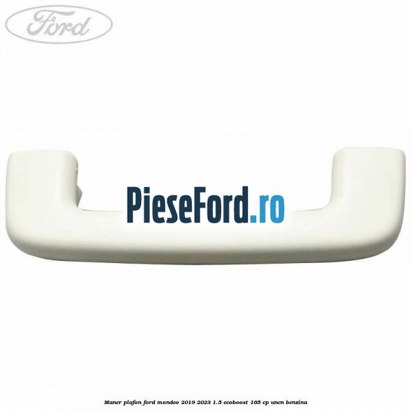 Maner plafon Ford Mondeo 2019-2023 1.5 EcoBoost 165 cp UNCN benzina