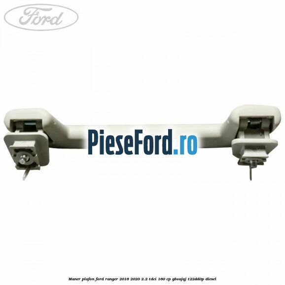 Maner plafon Ford Ranger 2016-2020 2.2 TDCi 160 cp GBVAJQJ, T22DD0P diesel
