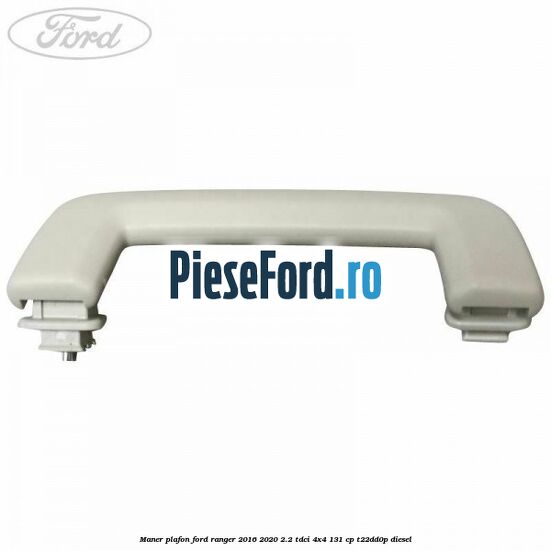 Maner plafon Ford Ranger 2016-2020 2.2 TDCi 4x4 131 cp T22DD0P diesel