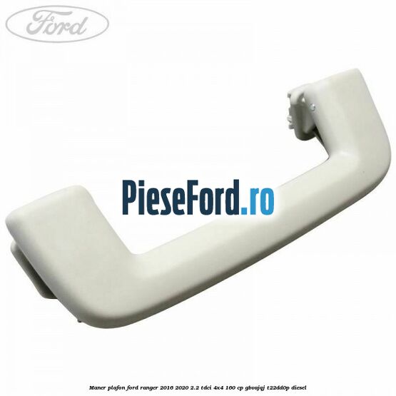 Maner plafon Ford Ranger 2016-2020 2.2 TDCi 4x4 160 cp Maner plafon Ford Ranger 2016-2020 2.2 TDCi 4x4 160 cp GBVAJQJ, T22DD0P diesel