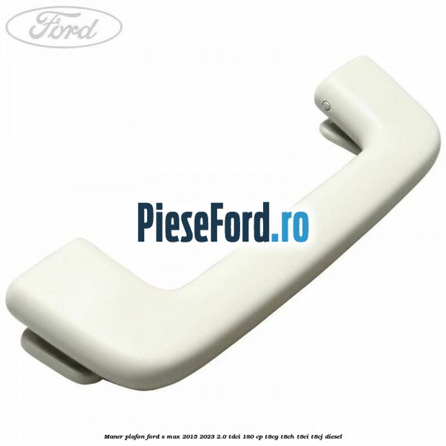 Maner plafon Ford S-Max 2015-2023 2.0 TDCi 180 cp T8CG, T8CH, T8CI, T8CJ diesel
