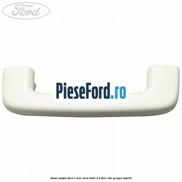 Maner plafon Ford S-Max 2015-2023 2.5 FHEV 190 cp BGCA hybrid