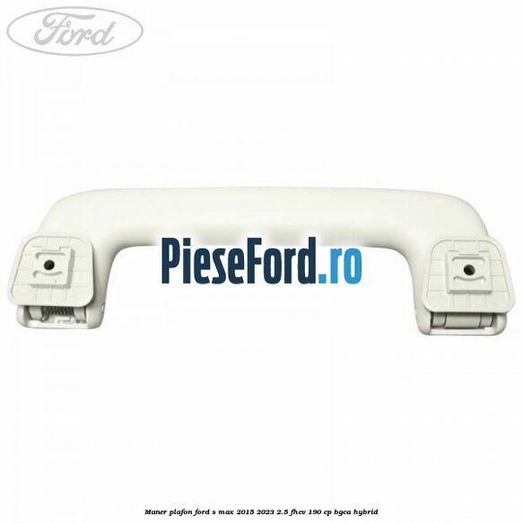 Maner plafon Ford S-Max 2015-2023 2.5 FHEV 190 cp BGCA hybrid