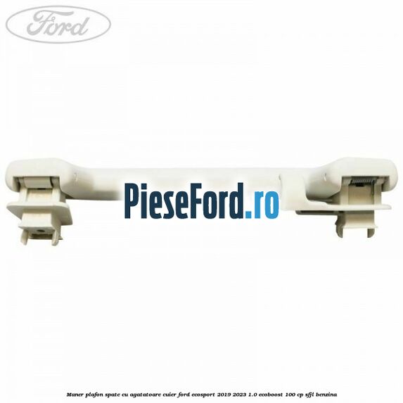Maner plafon spate cu agatatoare cuier Ford EcoSport 2019-2023 1.0 EcoBoost 100 cp Maner plafon spate cu agatatoare cuier Ford EcoSport 2019-2023 1.0 EcoBoost 100 cp SFJL benzina